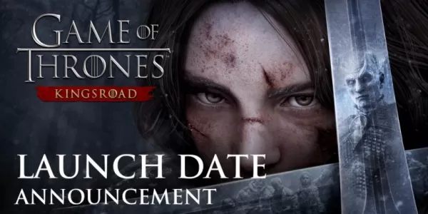 Game of Thrones: Kingsroad đều chuẩn bị ra mắt vào cuối tháng 5