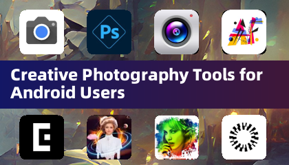 Creative Photography Tools for Android Users