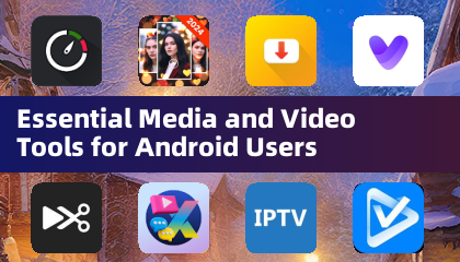 Ferramentas Essenciais de Mídia e Vídeo para Usuários Android