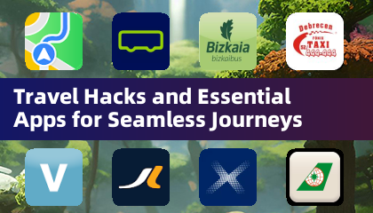 Travel Hacks and Essential Apps for Seamless Journeys