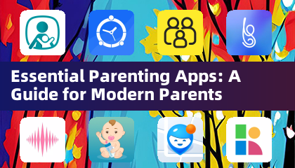 필수 육아 앱: 현대 부모를 위한 가이드