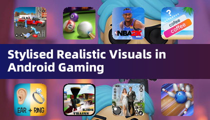 Stylised Realistic Visuals in Android Gaming