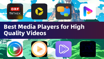 Best Media Players for High Quality Videos