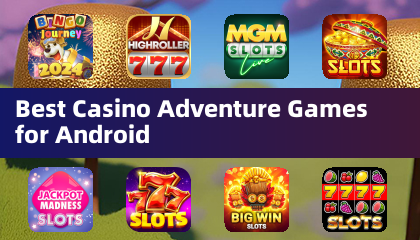 Best Casino Adventure Games for Android